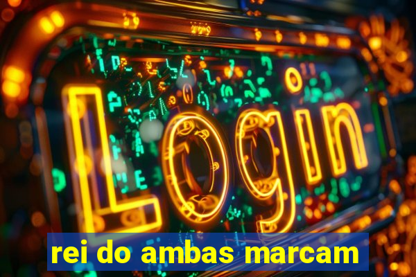 rei do ambas marcam